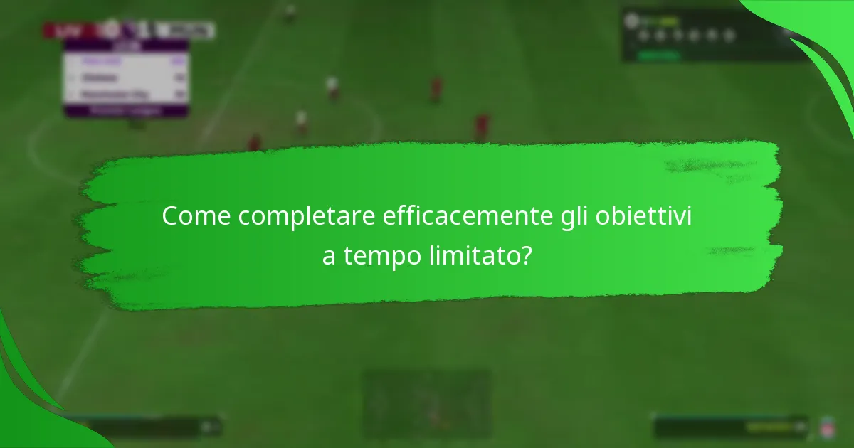 Quando sono disponibili gli attuali obiettivi a tempo limitato?
