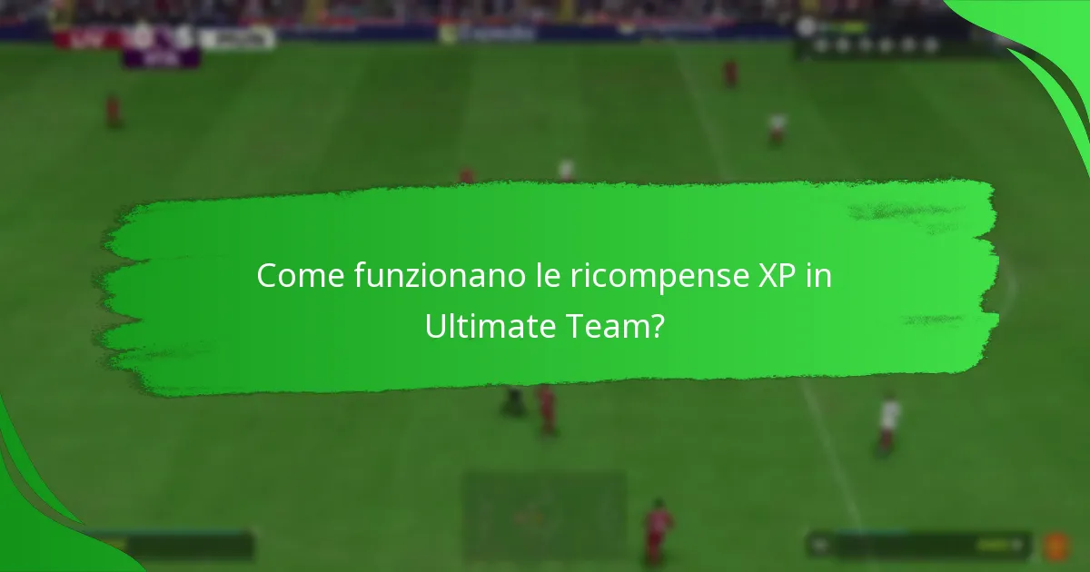 Come funzionano le ricompense XP in Ultimate Team?