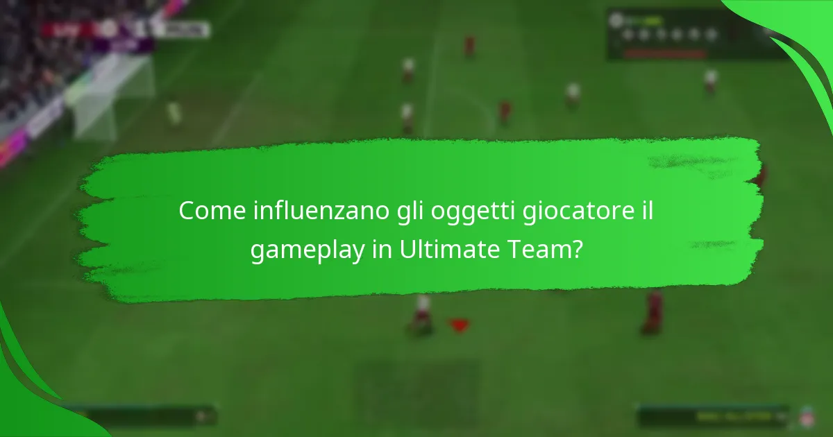 Come influenzano gli oggetti giocatore il gameplay in Ultimate Team?