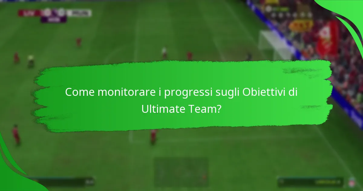 Come monitorare i progressi sugli Obiettivi di Ultimate Team?