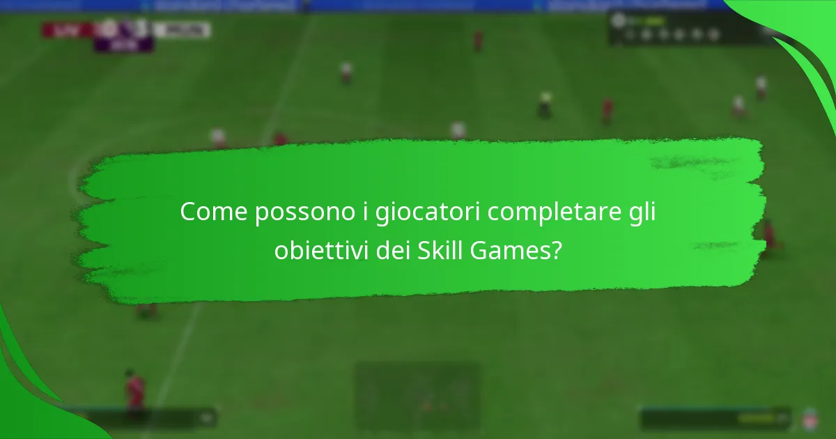 Come possono i giocatori completare gli obiettivi dei Skill Games?