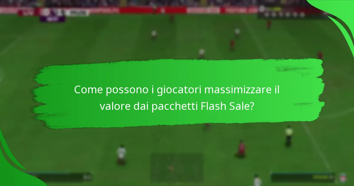 Quali contenuti possono aspettarsi i giocatori nei pacchetti Flash Sale di EA SPORTS FC 24?