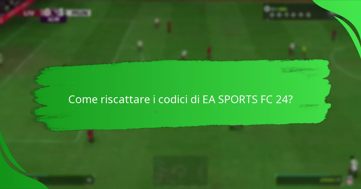 Quali piattaforme supportano i codici di EA SPORTS FC 24?