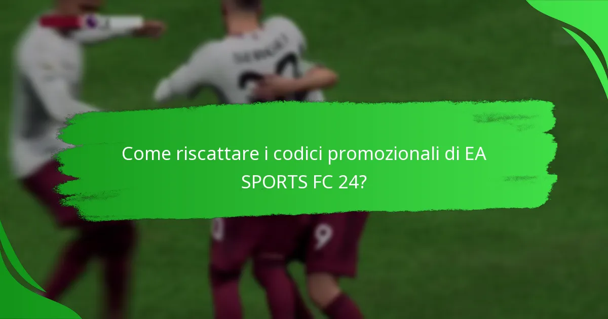 Come riscattare i codici promozionali di EA SPORTS FC 24?