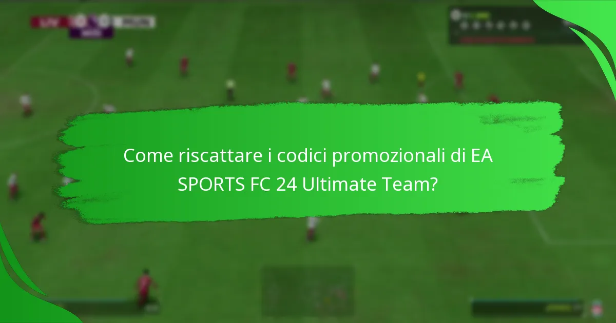 Come riscattare i codici promozionali di EA SPORTS FC 24 Ultimate Team?