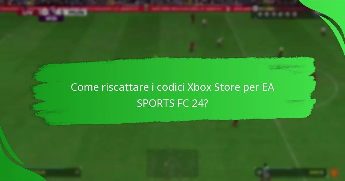 Come riscattare i codici Xbox Store per EA SPORTS FC 24?
