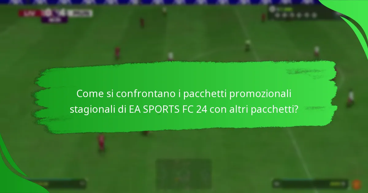 Quali contenuti sono inclusi nei pacchetti promozionali stagionali di EA SPORTS FC 24?