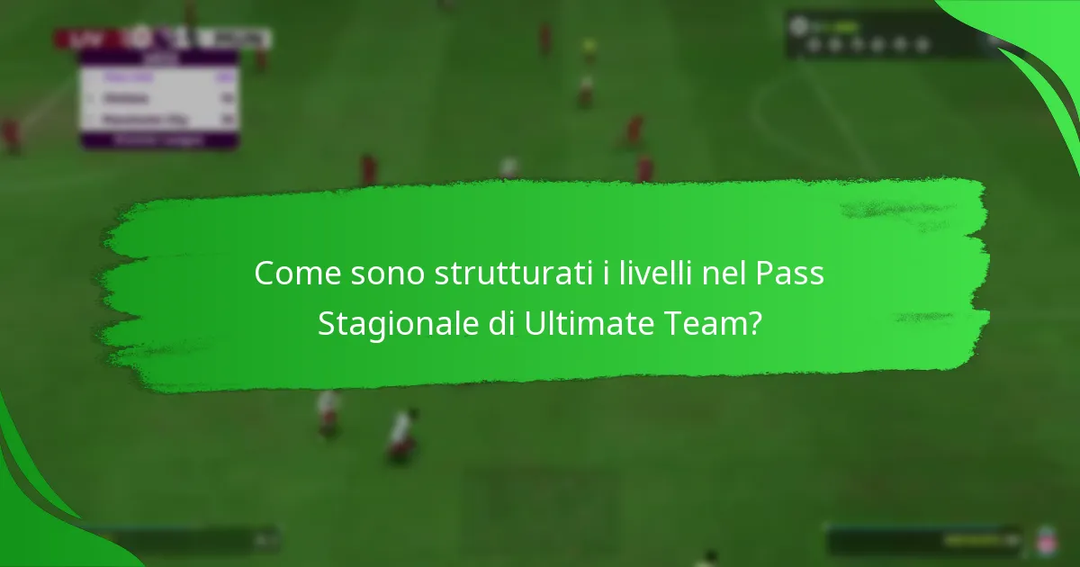 Come sono strutturati i livelli nel Pass Stagionale di Ultimate Team?