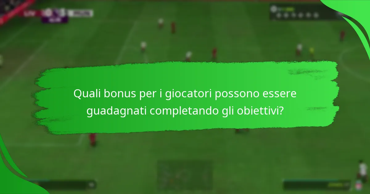 Quali bonus per i giocatori possono essere guadagnati completando gli obiettivi?