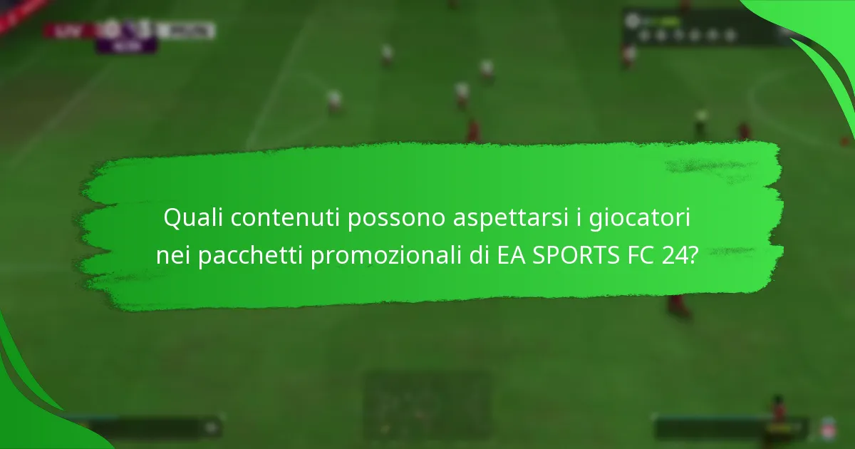Quando sono disponibili i pacchetti promozionali di EA SPORTS FC 24?