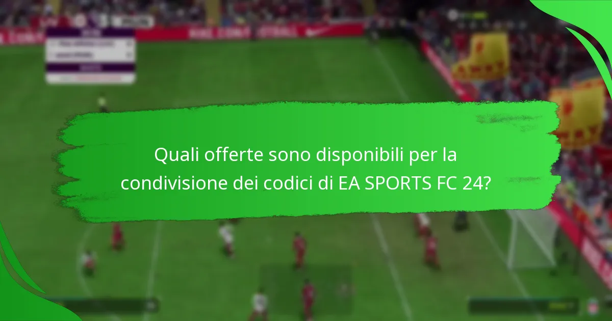 Come condividere i codici di EA SPORTS FC 24 in modo efficace?