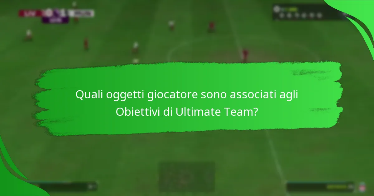 Quali oggetti giocatore sono associati agli Obiettivi di Ultimate Team?
