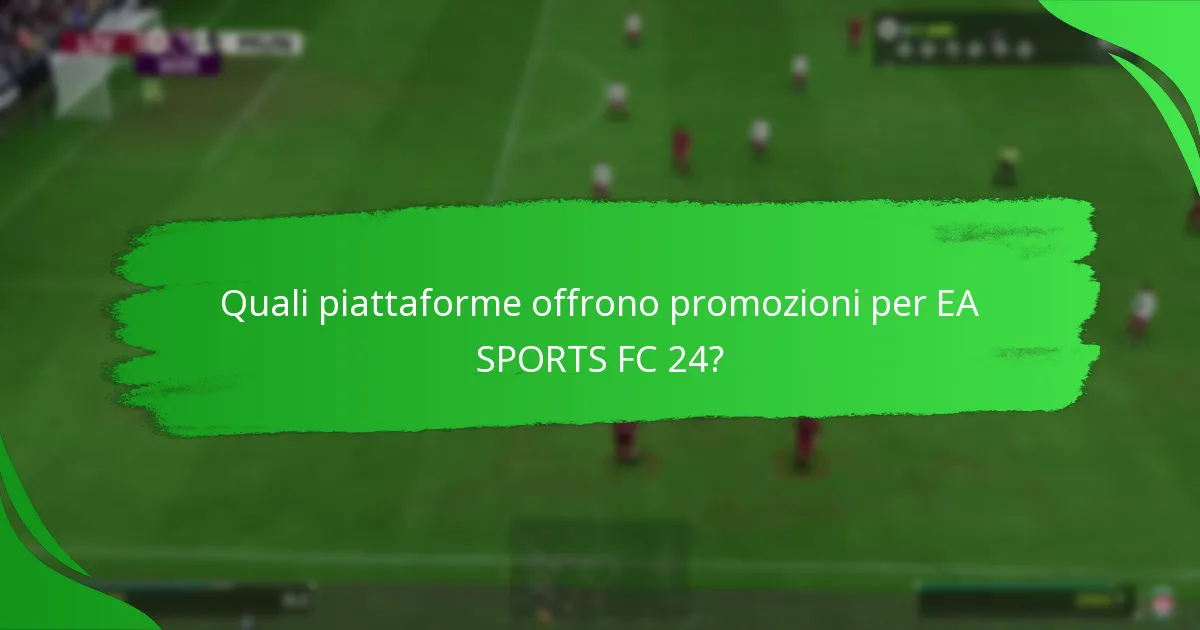 Quali piattaforme offrono promozioni per EA SPORTS FC 24?
