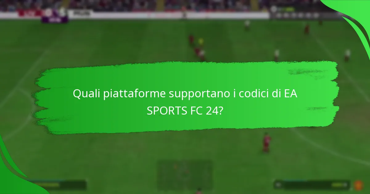 Come riscattare i codici di EA SPORTS FC 24 su diverse piattaforme?