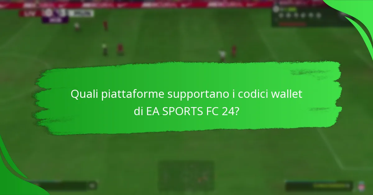 Quali piattaforme supportano i codici wallet di EA SPORTS FC 24?
