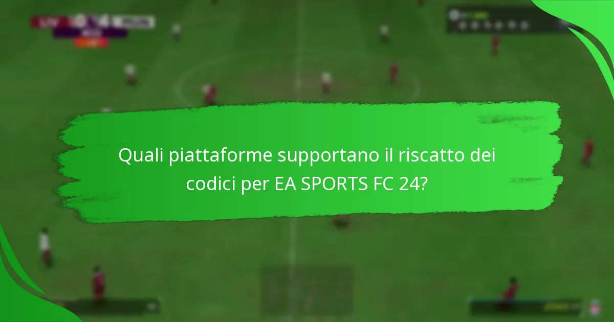 Quali tipi di codici possono essere riscattati in EA SPORTS FC 24?