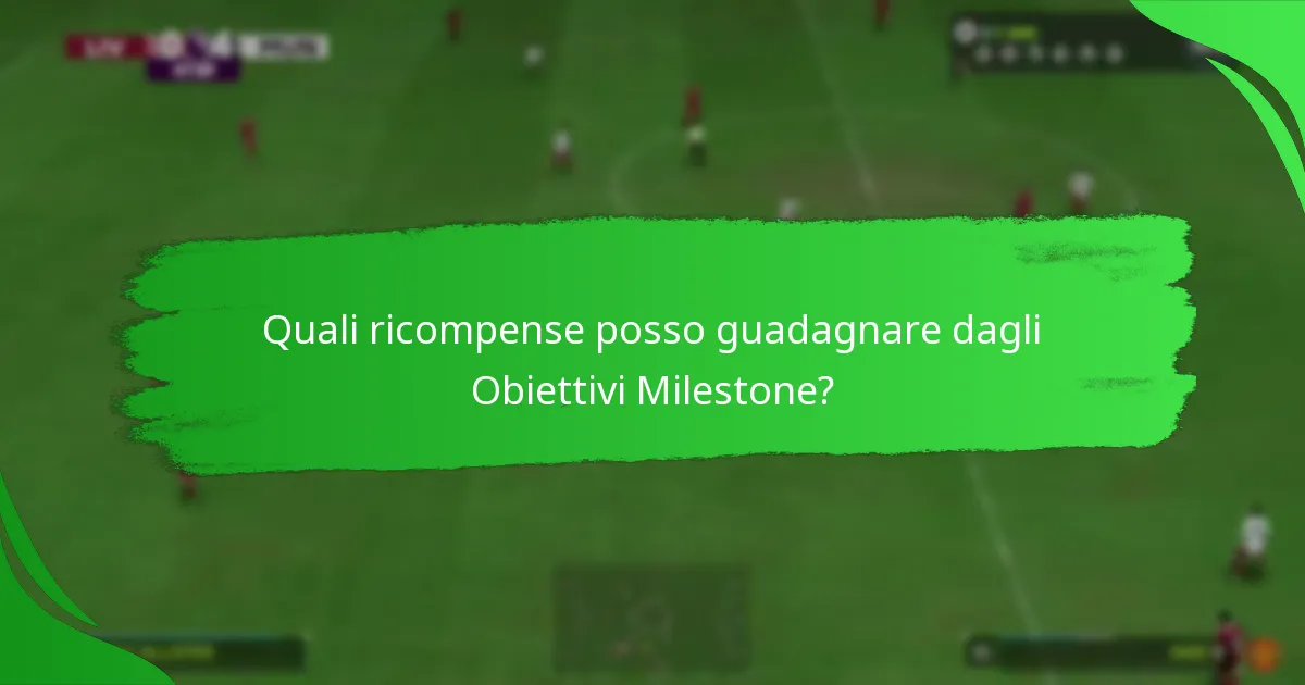 Quali sono gli aggiornamenti recenti agli Obiettivi Milestone?
