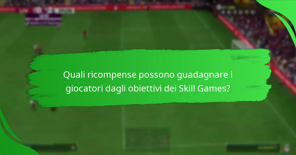 Come si confrontano gli obiettivi dei Skill Games con altri obiettivi di Ultimate Team?