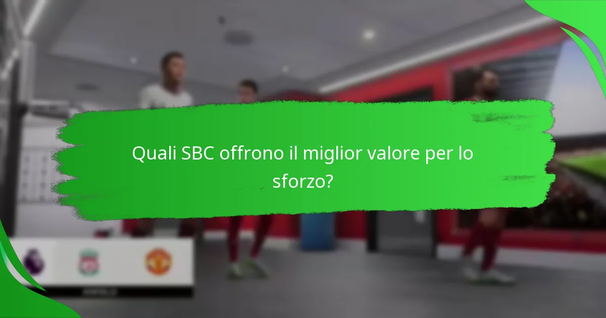 Quali SBC offrono il miglior valore per lo sforzo?