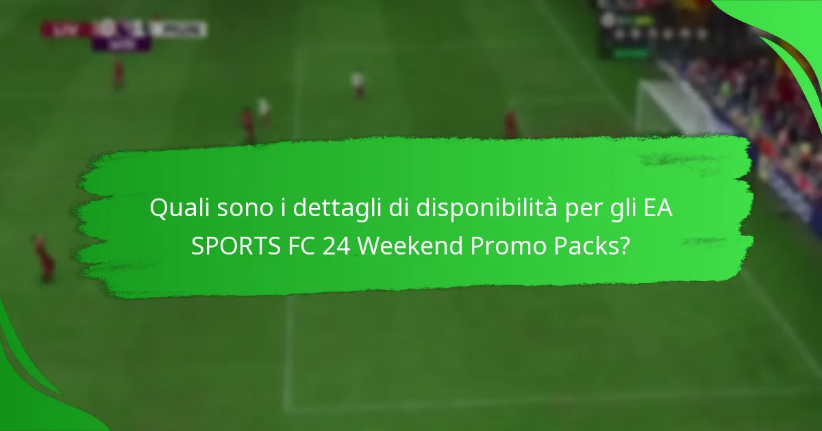 Quali sono i dettagli sui prezzi per gli EA SPORTS FC 24 Weekend Promo Packs?