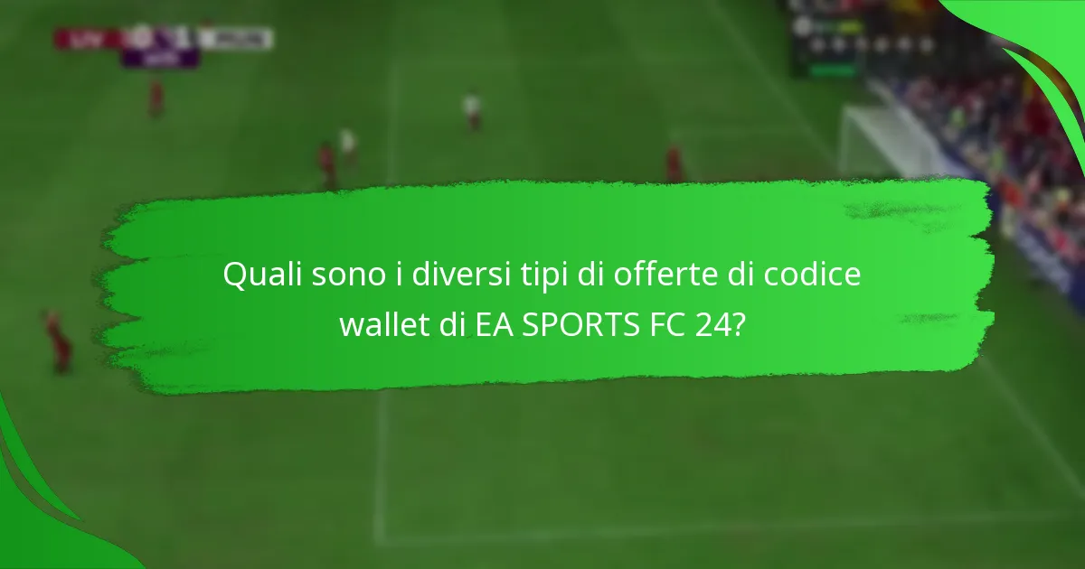 Quali sono i vantaggi dell’utilizzo dei codici wallet di EA SPORTS FC 24?