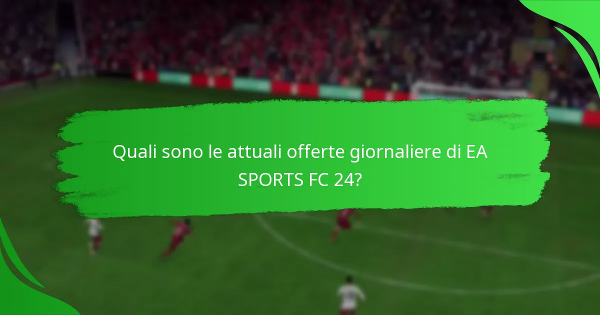 Come si confrontano le offerte giornaliere di EA SPORTS FC 24 con altri giochi?
